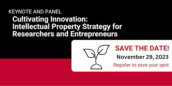 Cultivating Innovation: IP Strategy for Researchers and Entrepreneurs