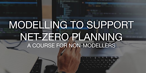 MODELLING TO SUPPORT NET-ZERO PLANNING: A COURSE FOR NON-MODELLERS primary image