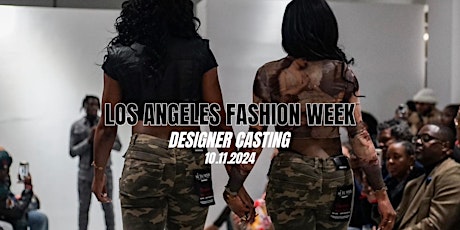 DESIGNERS & FASHION BRANDS: Showcase Your Collection - LAFW  October 2024