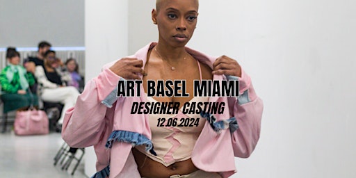 DESIGNERS: Showcase Your Collection - Art Basel Miami December 2024 primary image
