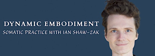 Collection image for Dynamic Embodiment -  w Ian Shaw-Zak