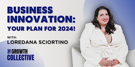 Immagine principale di The Growth Collective: Business Innovation - Your Plan for 2024! 