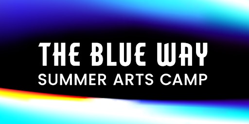 Imagem principal do evento The Blue Way Summer Arts Camp 2024