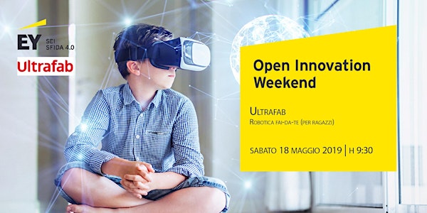 Open Innovation Weekend - La Robotica fai da te - in collaborazione con Ultrafab