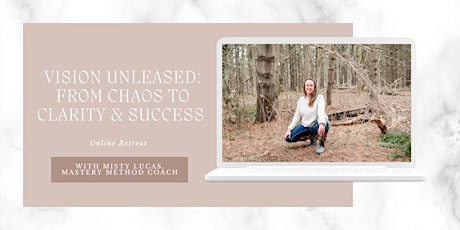 Vision Unleashed: From Chaos to Clarity & Success primary image