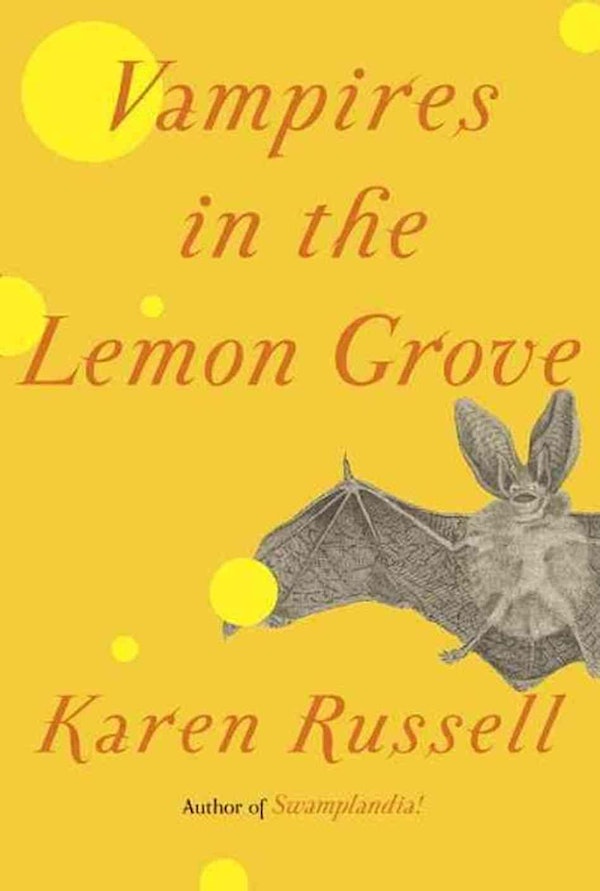 [Literature in Brief - Short Stories] Vampires in the Lemon Grove by Karen Russell