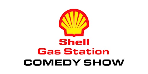 Shell Gas Station Comedy Show primary image