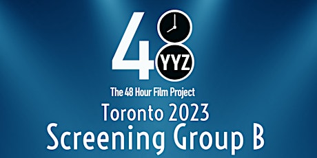 Image principale de Screening Group B - 2023 Toronto 48 Hour Film Project