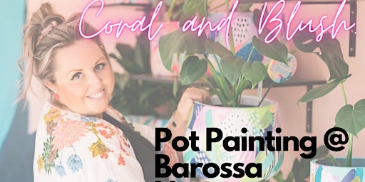 Imagen principal de Coral and Blush Pot Painting Workshop at Barossa Nursery