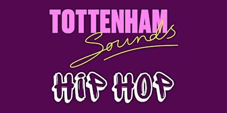 Tottenham Sounds X Tottenham Hip Hop primary image