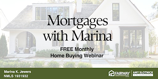 Imagen principal de Mortgages with Marina : FREE Monthly Home Buying Webinar