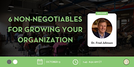 Hauptbild für 6 Non-Negotiables for Growing Your Organization