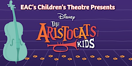Imagem principal do evento EAC Children's Theatre Production - The Aristocats Kids