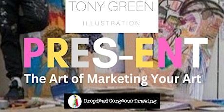 Hauptbild für PRES-ENT: The Art of Marketing Your Art - A Masterclass with TONY GREEN