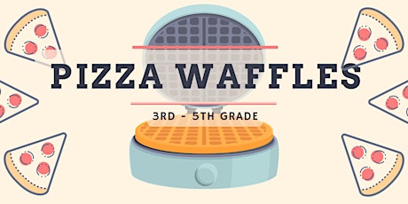 Hauptbild für Pizza Waffles [3rd - 5th Grade]