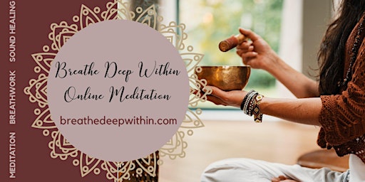 Image principale de Breathe Deep Within: FREE Online Saturday Meditation and Sound Healing