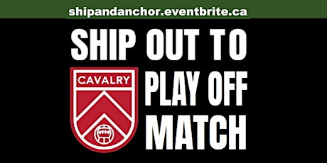 SHIP OUT - Cavalry vs Forge, Play Off Match primary image