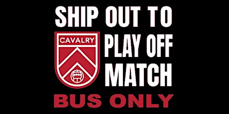 BUS ONLY - Cavalry vs Forge, Play Off Match primary image