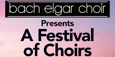 Primaire afbeelding van Bach Elgar Choir presents "Festival of Choirs"