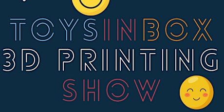 Toysinbox 3D Printing Show (3pm-4pm,  May 11th, 2024) primary image