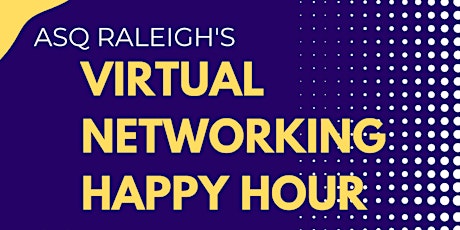 Immagine principale di ASQ Raleigh's Virtual Networking Happy Hour 