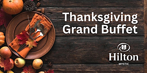 Thanksgiving Grand Buffet at Hilton Mystic, Mystic, Connecticut primary image