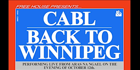 Free House Presents... Cabl & Back to Winnipeg primary image