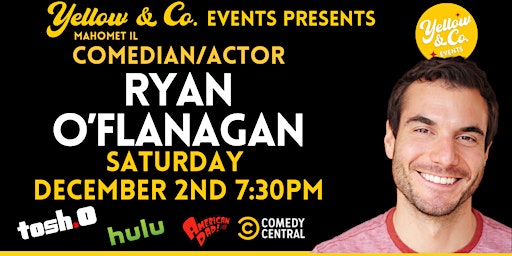 12/2 7:30pm Yellow and Co. presents Comedian Ryan O'Flanagan primary image