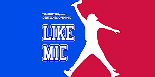 Image principale de Deutsches Stand Up Comedy Open Mic "LIKE MIC" @ The Comedy Pub