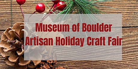 Artisan Holiday Craft Fair at The Museum of Boulder primary image