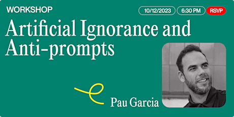 Pau Garcia, Artificial Ignorance and Anti-prompts primary image