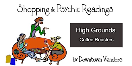 Sip n Shop with Psychic Readings at High Grounds coffee Roasters primary image