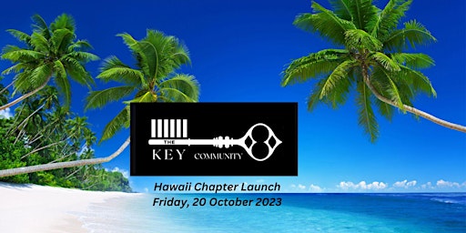 Image principale de The KEY Social - Hawaii Chapter Launch