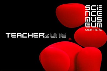 Teacher Zone at Science Museum Lates with Mastercard primary image