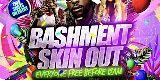 Bashment Skin Out - Everyone Free Before 12AM primary image