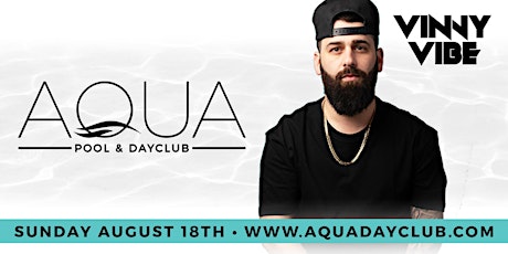 Aqua Dayclub 8/18 DJ Vinny Vibe primary image