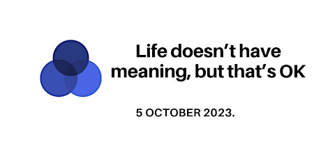 Hauptbild für Café Philo: Life doesn’t have meaning, but that’s OK