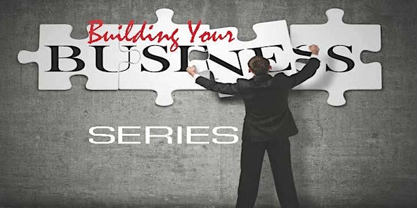 Building Your Business Series-July Posted