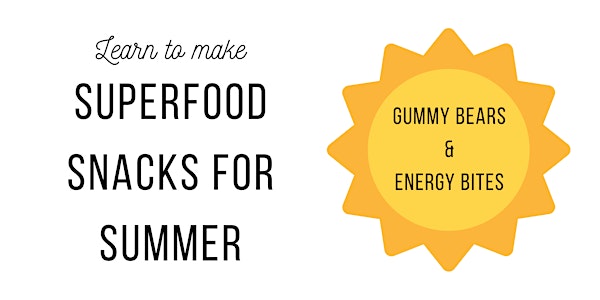 Superfood Snacks for Summer! Learn how to make Gummy Bears and Energy Bites