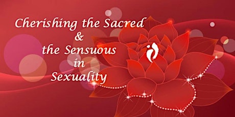 Cherishing the Sacred & the Sensuous in Sexuality Workshop  primary image