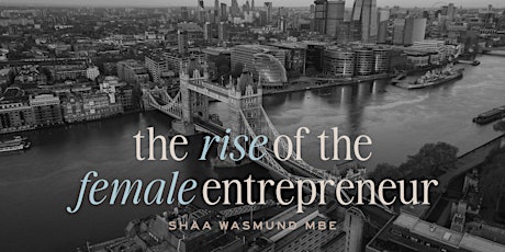 The Rise of the Female Entrepreneur primary image
