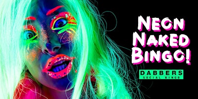 THEY & US! SINGLES TOGETHER! NEON NAKED BINGO! | DABBERS CITY | ALDGATE primary image