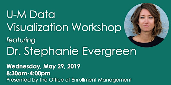 2019 U-M Data Visualization Workshop featuring Dr. Stephanie Evergreen