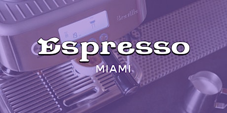 Espresso  at Home - Miami