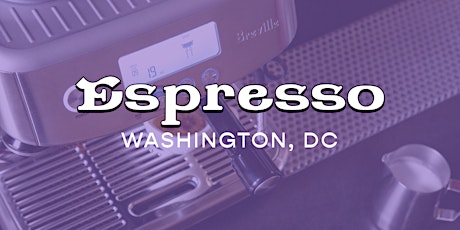 Espresso  at Home - Washington DC