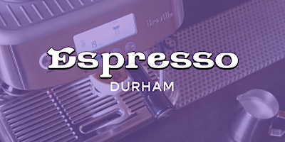 Imagem principal de Espresso  at Home - Durham