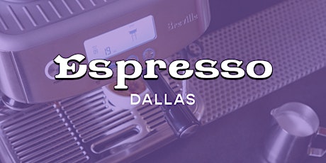 Espresso  at Home - Dallas