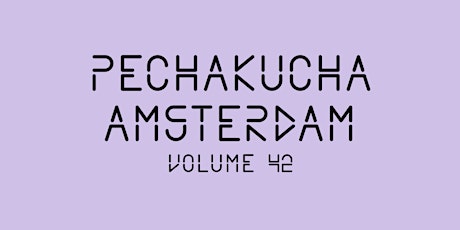 Primaire afbeelding van PechaKucha Amsterdam #42