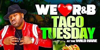 Primaire afbeelding van WE LOVE R&B TACO TUESDAY AT THE WILD HARE