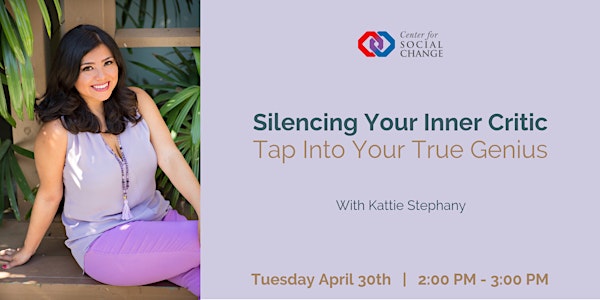 Wellness for Social Change Lecture Series: Silencing Your Inner Critic - Tap Into Your True Genius 